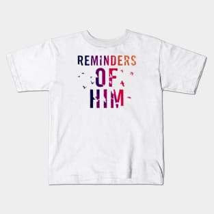 Reminders Of Him Kids T-Shirt